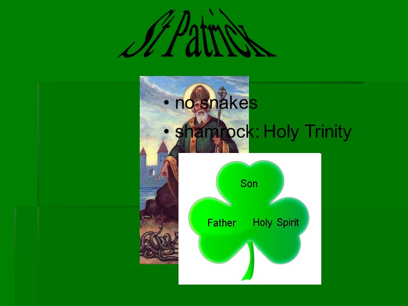St Patrick  no snakes  shamrock: Holy Trinity Father Son Holy Spirit